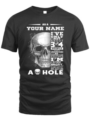 Custom T-Shirt – Only 3 or 4 People Understand Me, The Rest Think I’m an Ahole