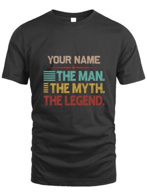 Custom T-Shirt – The Man. The Myth. The Legend. | Personalized Name Tee