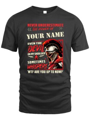 Custom T-Shirt – Never Underestimate the Power of Your Name | Spartan Warrior & Devil Whisper Design