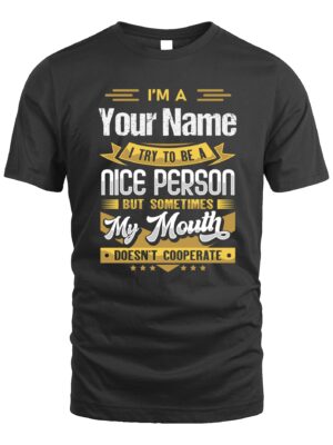 Custom T-Shirt – I’m a, I Try to Be Nice but My Mouth Doesn’t Cooperate | Funny Attitude Tee