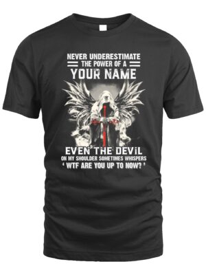 Custom T-Shirt – Never Underestimate the Power of a Name | Badass Angel & Devil Whisper Design