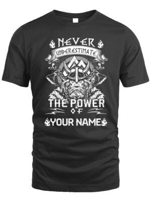 Custom T-Shirt – Never Underestimate the Power of Your Name | Viking Warrior Personalized Tee